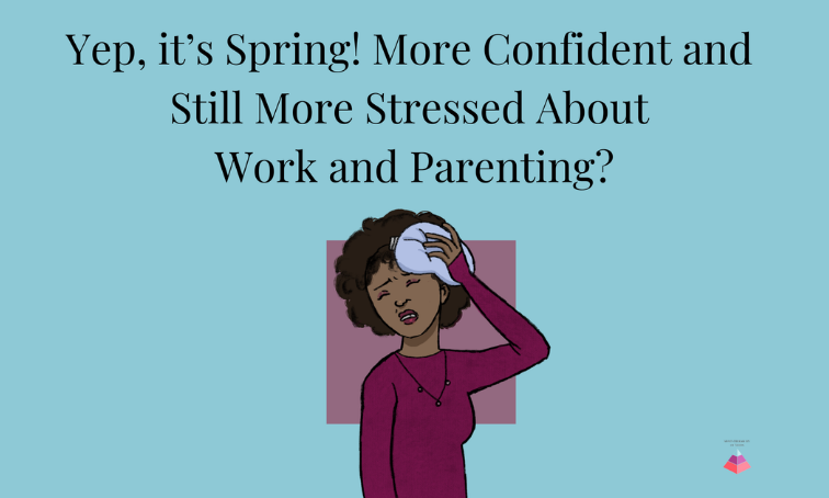 This Spring: Feeling More Confident and More Stressed?